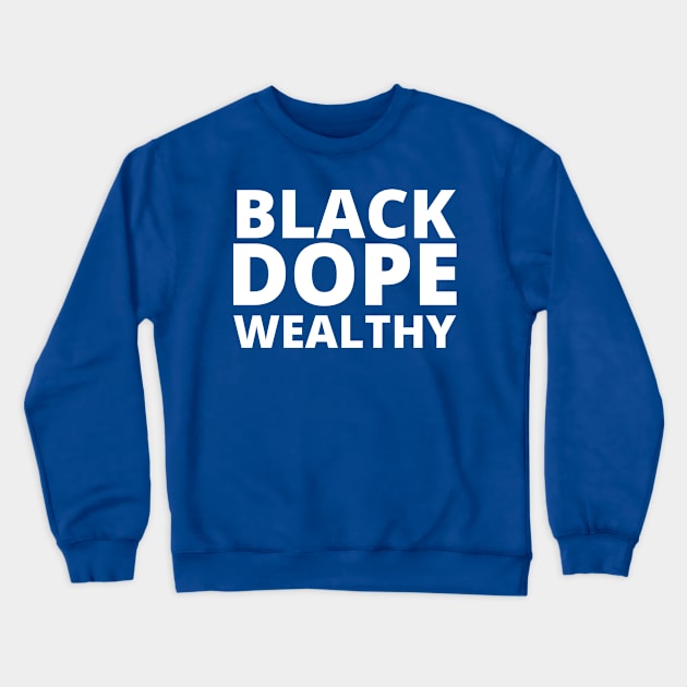 Afrinubi - Black Dope Wealthy Crewneck Sweatshirt by Afrinubi™